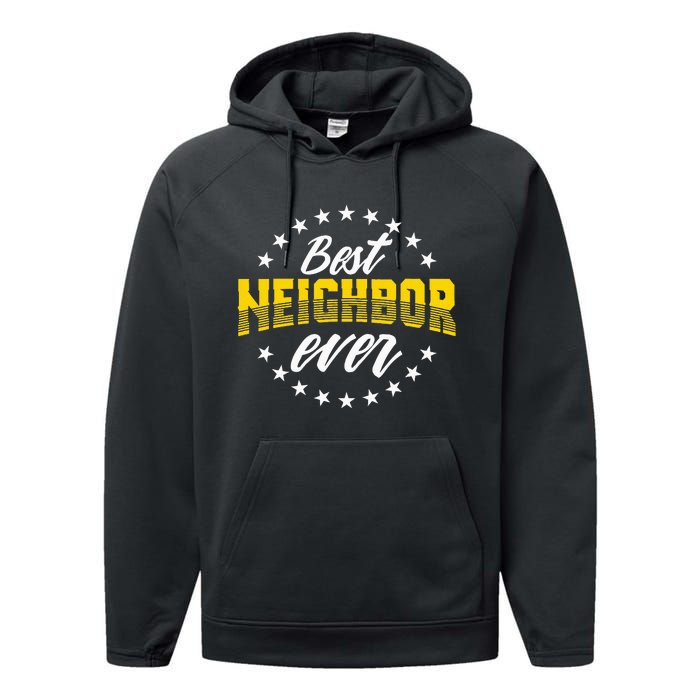 Best Neighbor Ever Gift For Friends Next Door Performance Fleece Hoodie