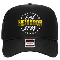 Best Neighbor Ever Gift For Friends Next Door High Crown Mesh Back Trucker Hat