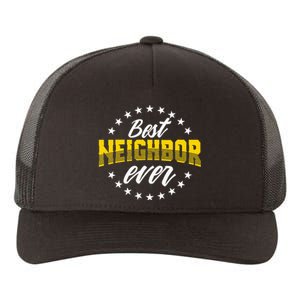 Best Neighbor Ever Gift For Friends Next Door Yupoong Adult 5-Panel Trucker Hat