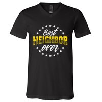 Best Neighbor Ever Gift For Friends Next Door V-Neck T-Shirt