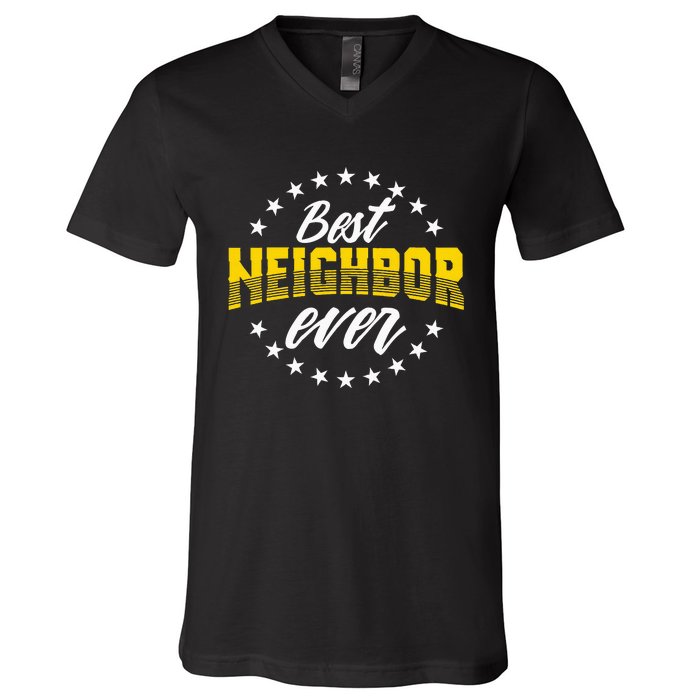 Best Neighbor Ever Gift For Friends Next Door V-Neck T-Shirt