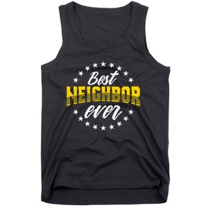 Best Neighbor Ever Gift For Friends Next Door Tank Top