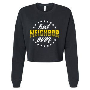 Best Neighbor Ever Gift For Friends Next Door Cropped Pullover Crew