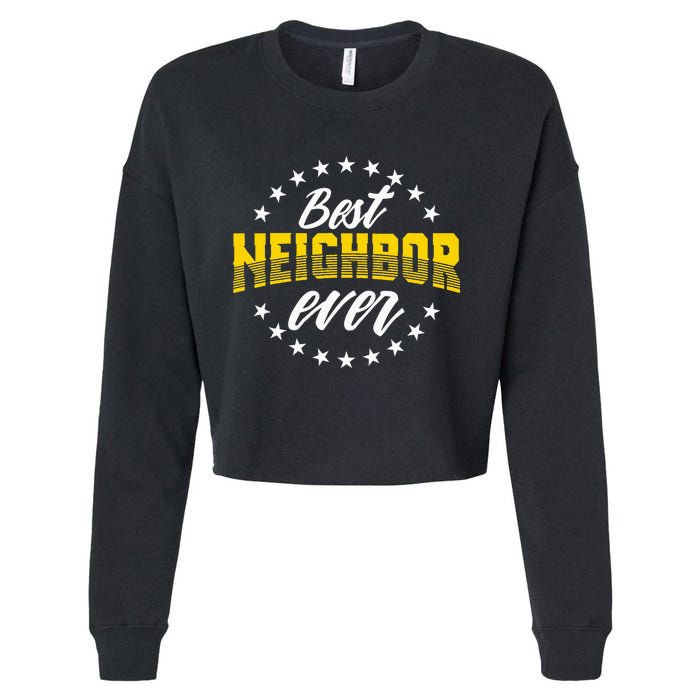 Best Neighbor Ever Gift For Friends Next Door Cropped Pullover Crew