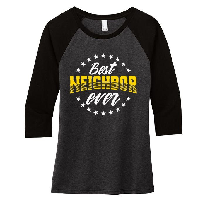 Best Neighbor Ever Gift For Friends Next Door Women's Tri-Blend 3/4-Sleeve Raglan Shirt