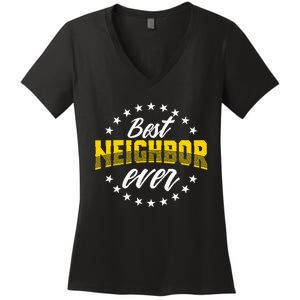 Best Neighbor Ever Gift For Friends Next Door Women's V-Neck T-Shirt