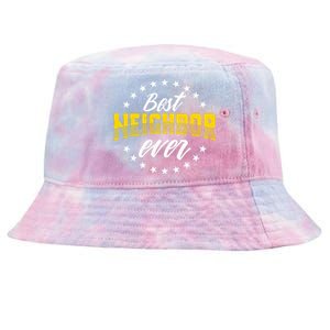 Best Neighbor Ever Gift For Friends Next Door Tie-Dyed Bucket Hat