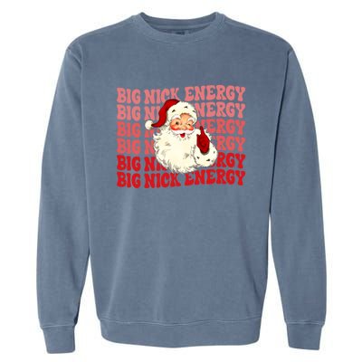 Big Nick Energy Holiday Xmas Christmas Santa Claus Outfit Great Gift Garment-Dyed Sweatshirt