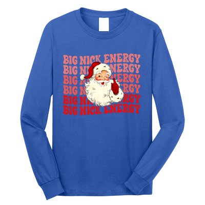 Big Nick Energy Holiday Xmas Christmas Santa Claus Outfit Great Gift Long Sleeve Shirt