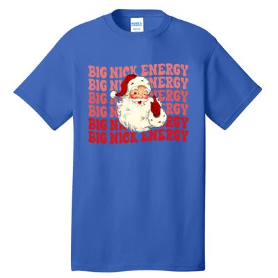 Big Nick Energy Holiday Xmas Christmas Santa Claus Outfit Great Gift Tall T-Shirt