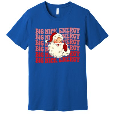 Big Nick Energy Holiday Xmas Christmas Santa Claus Outfit Great Gift Premium T-Shirt