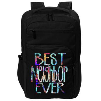 Best Neighbor Ever Colorful Neighbors Gift Impact Tech Backpack