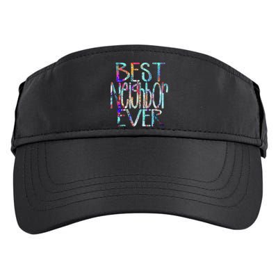 Best Neighbor Ever Colorful Neighbors Gift Adult Drive Performance Visor