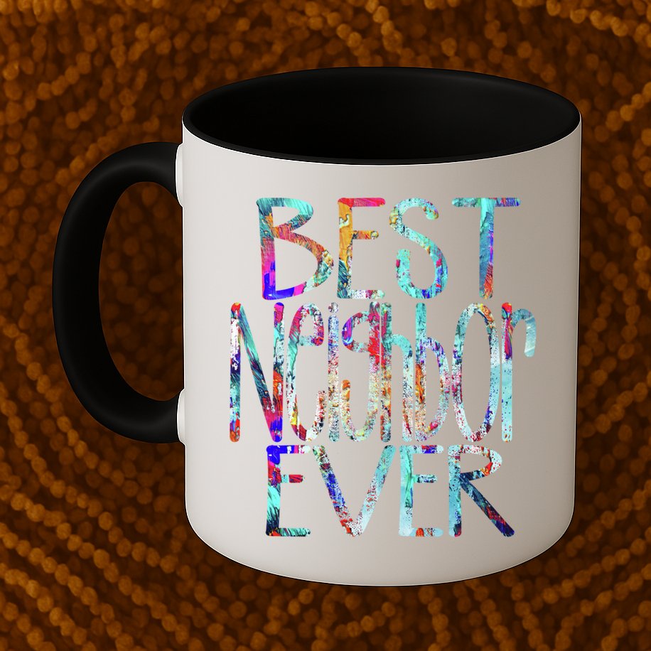 Best Neighbor Ever Colorful Neighbors Gift Mug