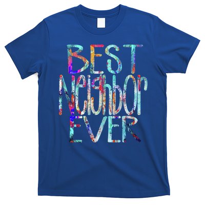Best Neighbor Ever Colorful Neighbors Gift T-Shirt