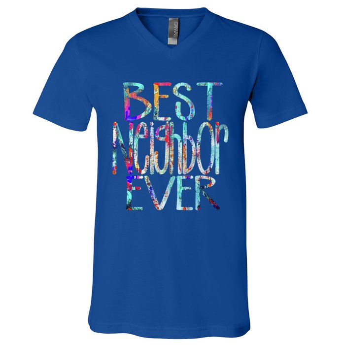 Best Neighbor Ever Colorful Neighbors Gift V-Neck T-Shirt