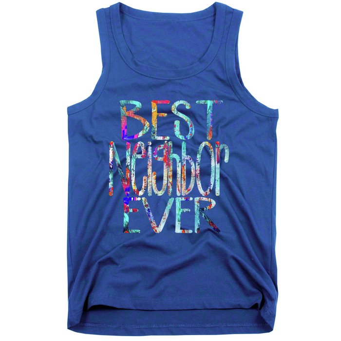 Best Neighbor Ever Colorful Neighbors Gift Tank Top