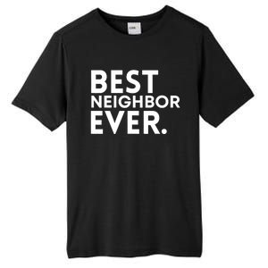 Best Neighbor Ever Funny Proud Neighborhood Best Friends Tall Fusion ChromaSoft Performance T-Shirt