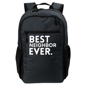 Best Neighbor Ever Funny Proud Neighborhood Best Friends Daily Commute Backpack