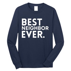 Best Neighbor Ever Funny Proud Neighborhood Best Friends Long Sleeve Shirt