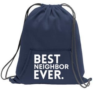 Best Neighbor Ever Funny Proud Neighborhood Best Friends Sweatshirt Cinch Pack Bag