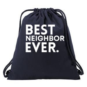 Best Neighbor Ever Funny Proud Neighborhood Best Friends Drawstring Bag