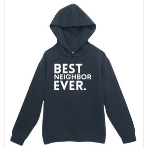 Best Neighbor Ever Funny Proud Neighborhood Best Friends Urban Pullover Hoodie