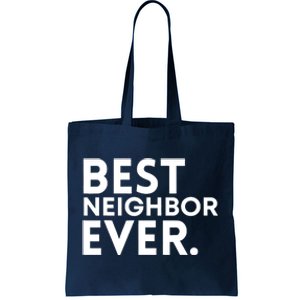 Best Neighbor Ever Funny Proud Neighborhood Best Friends Tote Bag