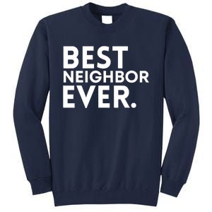 Best Neighbor Ever Funny Proud Neighborhood Best Friends Tall Sweatshirt