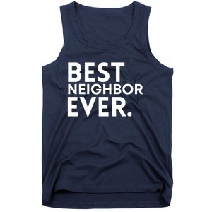 Best Neighbor Ever Funny Proud Neighborhood Best Friends Tank Top