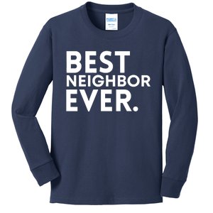 Best Neighbor Ever Funny Proud Neighborhood Best Friends Kids Long Sleeve Shirt