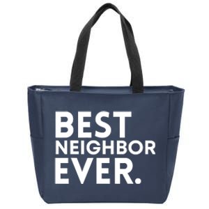 Best Neighbor Ever Funny Proud Neighborhood Best Friends Zip Tote Bag