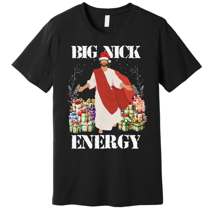 Big Nick Energy Jesus Funny Christmas For Matching Family Premium T-Shirt