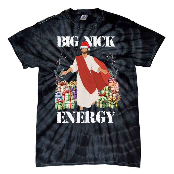 Big Nick Energy Jesus Funny Christmas For Matching Family Tie-Dye T-Shirt