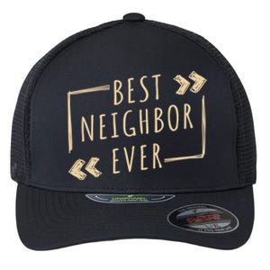 Best Neighbor Ever Design Welcome Neighbor Gift Flexfit Unipanel Trucker Cap