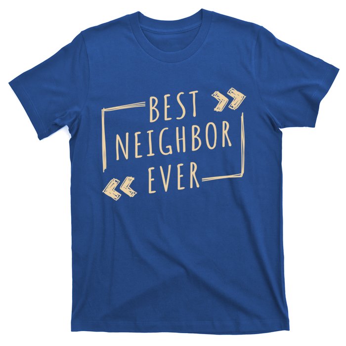 Best Neighbor Ever Design Welcome Neighbor Gift T-Shirt