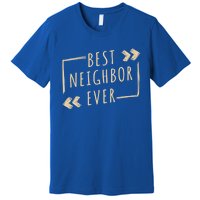 Best Neighbor Ever Design Welcome Neighbor Gift Premium T-Shirt