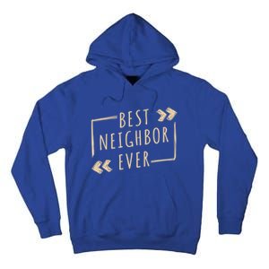 Best Neighbor Ever Design Welcome Neighbor Gift Tall Hoodie