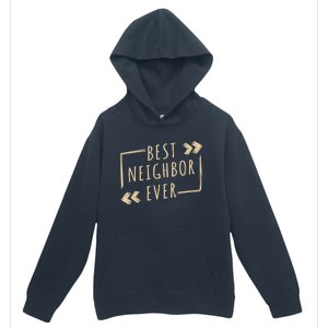 Best Neighbor Ever Design Welcome Neighbor Gift Urban Pullover Hoodie