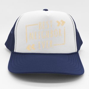 Best Neighbor Ever Design Welcome Neighbor Gift Trucker Hat