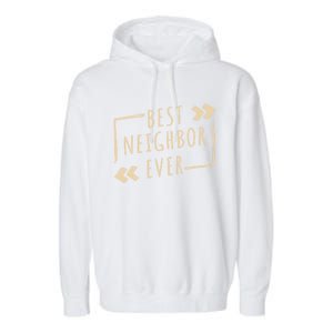 Best Neighbor Ever Design Welcome Neighbor Gift Garment-Dyed Fleece Hoodie