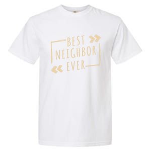 Best Neighbor Ever Design Welcome Neighbor Gift Garment-Dyed Heavyweight T-Shirt