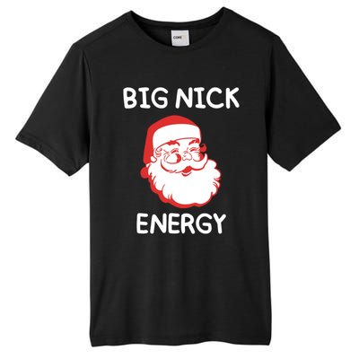 Big Nick Energy Santa Claus Funny Christmas Meaningful Gift Tall Fusion ChromaSoft Performance T-Shirt