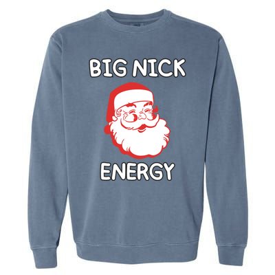 Big Nick Energy Santa Claus Funny Christmas Meaningful Gift Garment-Dyed Sweatshirt