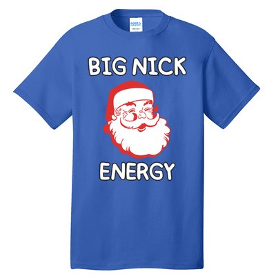 Big Nick Energy Santa Claus Funny Christmas Meaningful Gift Tall T-Shirt