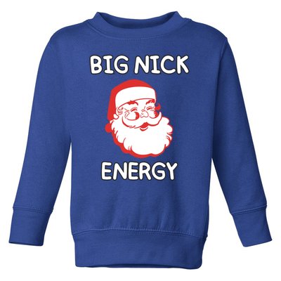 Big Nick Energy Santa Claus Funny Christmas Meaningful Gift Toddler Sweatshirt