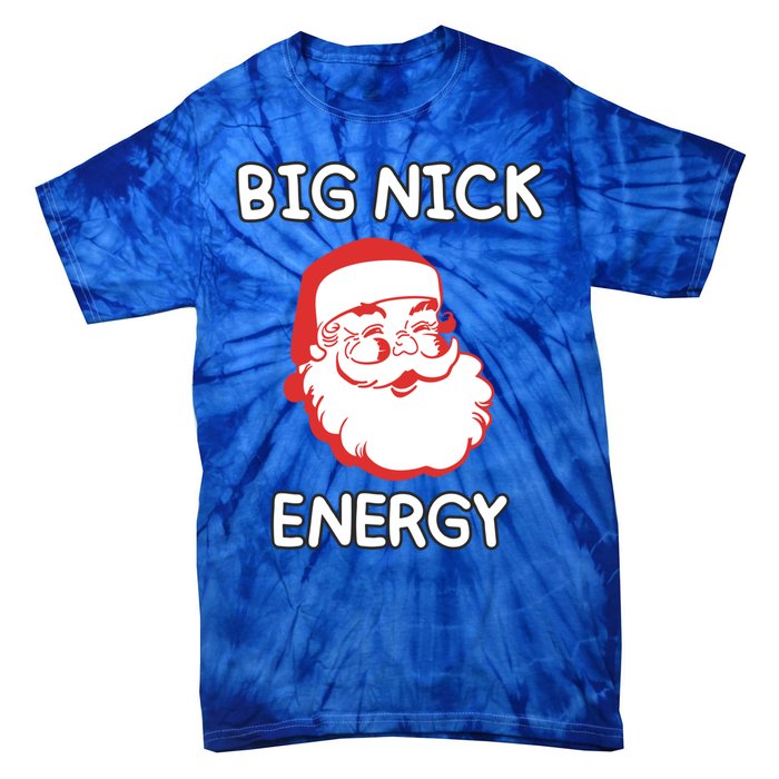 Big Nick Energy Santa Claus Funny Christmas Meaningful Gift Tie-Dye T-Shirt