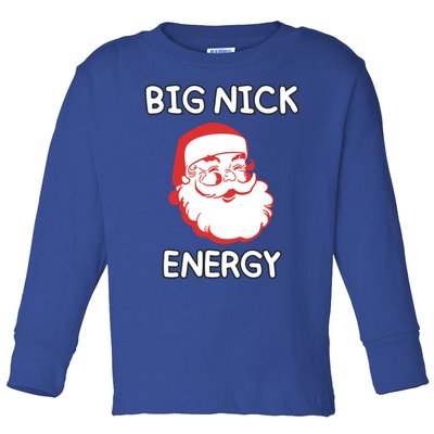 Big Nick Energy Santa Claus Funny Christmas Meaningful Gift Toddler Long Sleeve Shirt