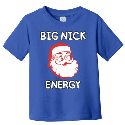 Big Nick Energy Santa Claus Funny Christmas Meaningful Gift Toddler T-Shirt