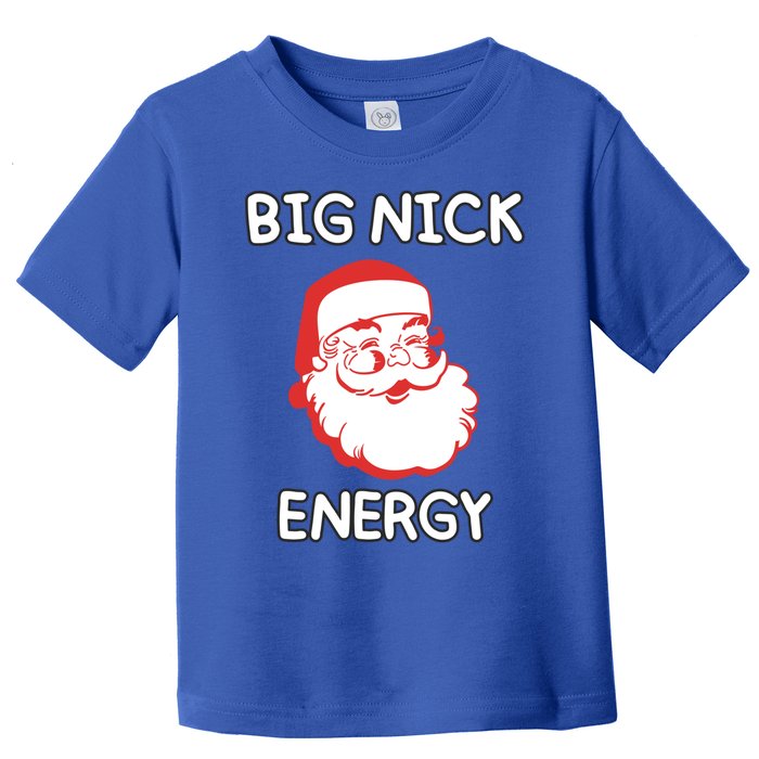 Big Nick Energy Santa Claus Funny Christmas Meaningful Gift Toddler T-Shirt